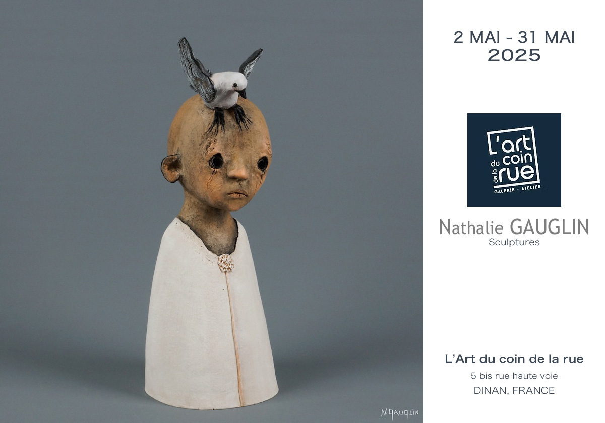 Exposition du 2 mai au 31 mai 2025, Nathalie Gauglin sculptures, galerie L'Art du coin de la rue, Dinan, France